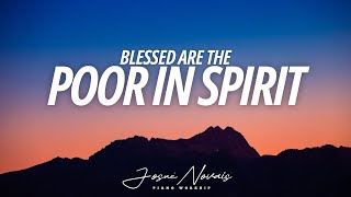 Piano Worship Instrumental // Blessed Are The Poor In Spirit // Soaking Worship Music