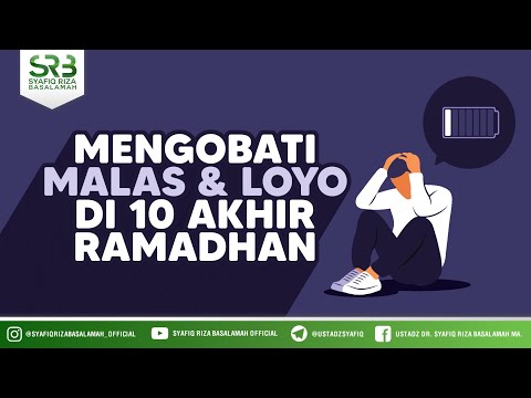 Mengobati Malas Dan Loyo Di 10 Akhir Ramadhan - Ustadz Dr Syafiq RIza Basalamah MA