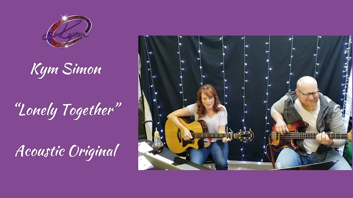Kym Simon - Lonely Together (Acoustic Original)