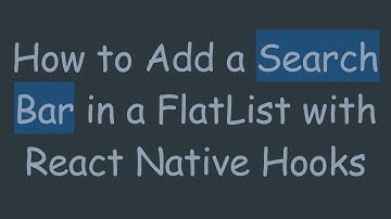 How to Add a Search Bar in a FlatList with React Native Hooks