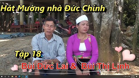P18 -  Hát Mường nhà Đức Chính:    Bùi Đức Lai  & Bùi Thị Lịnh