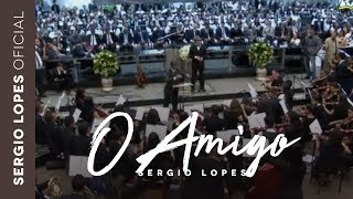 Video thumbnail of "O Amigo - Sergio Lopes (Ao Vivo)"