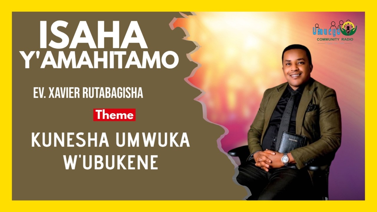 KUNESHA UMWUKA W'UBUKENE // Ev. Xavier RUTABAGISHA #isaha_y_amahitamo