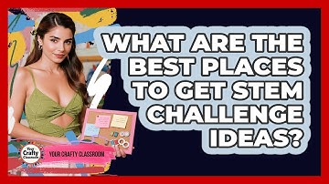What Are The Best Places To Get STEM Challenge Ideas? - Your Crafty Classroom