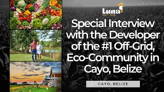 Interview with the Developer of Cayo's PREMIER, Planned, Eco-Community, Carmelita Gardens