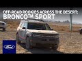 Bronco™ Sport: How Two Off-Road Rookies Made It Across the Desert | Bronco | Ford