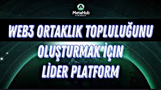 Metahub Finance - Merkezi Olmayan Web3 Topluluk Platformu