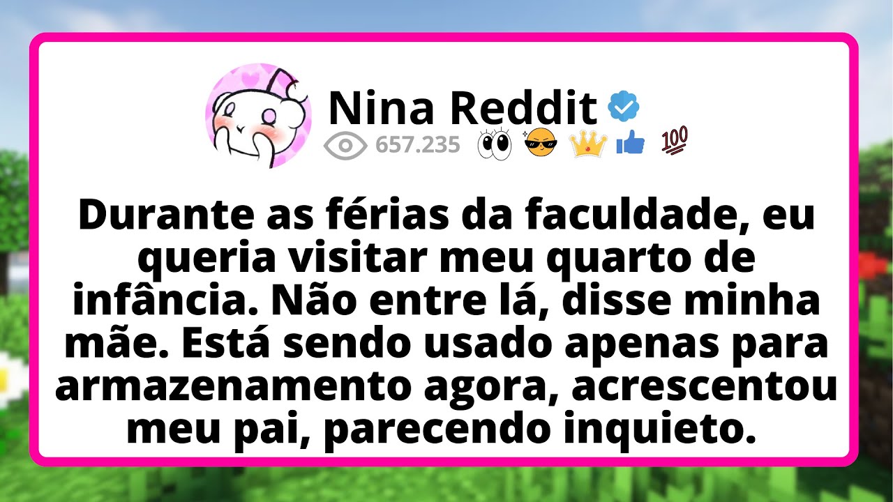 Durante as FÉRIAS da faculdade, eu queria visitar MEU quarto de infância. Não ENTRE lá, disse...