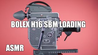Bolex H16 SBM 16mm Camera Loading - ASMR