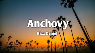 Kizz Daniel - Anchovy lyrics