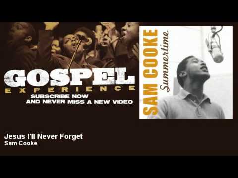 Putar Jesus, I'll Never Forget - Sam Cooke