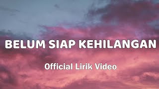 Stevan Pasaribu - Belum Siap Kehilangan ( Lirik Video)