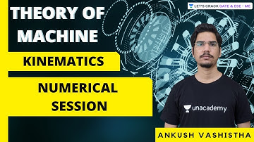 Numerical Session of Kinematics | Theory of Machines | GATE & ESE Exams | Ankush Vashistha
