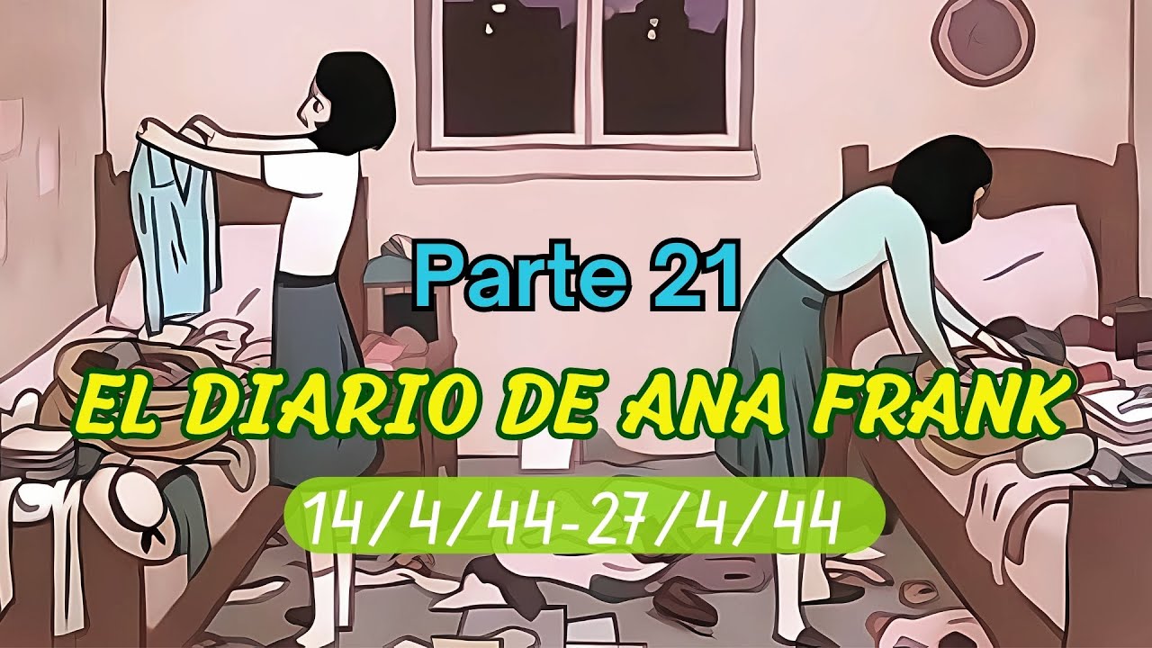 Audiolibro EL DIARIO DE ANA FRANK - 14/4/44 a 27/4/44 - PARTE 21 - YouTube