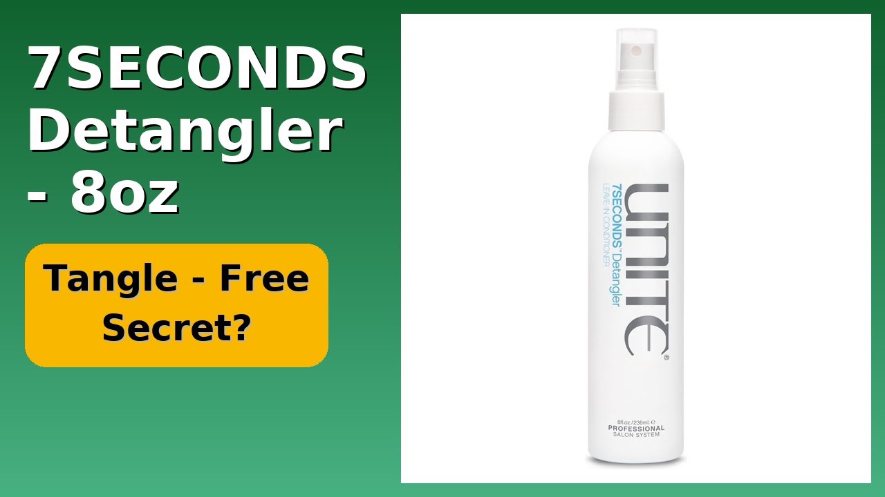 REVIEW (2025): 7SECONDS Detangler - 8oz. ESSENTIAL details.