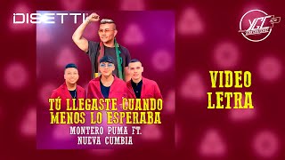 Montero Puma Ft. Nueva Cumbia - Tú llegaste Cuando Menos Lo Esperaba - (Video Letra)