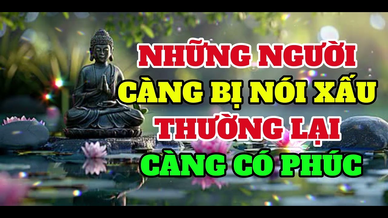 NHỮNG NGƯỜI CÀNG BỊ NÓI XẤU THƯỜNG LẠI CÀNG CÓ PHÚC