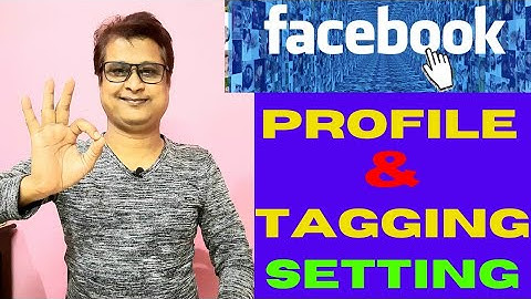 PROFILE AND TAGGING SETTINGS | TIMELINE & TAGGING SETTINGS ON FACEBOOK