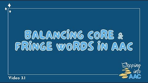 3-1: Balancing Core & Fringe Words in AAC