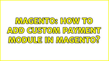 Magento: How to add custom payment module in Magento? (2 Solutions!!)