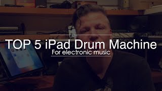 Top 5 drum machines for ipad : dedicated for electronic music - top 5 electronic music apps