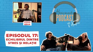 EP.17 Ce facem cu relația de cuplu când suntem epuizați | Cu psihiatrul Mihai Bran