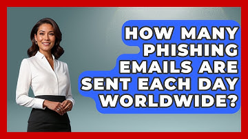 How Many Phishing Emails Are Sent Each Day Worldwide? - TheEmailToolbox.com