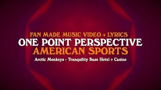 Video thumbnail of "Arctic Monkeys: One Point Perspective & American Sports (Lyrics)"