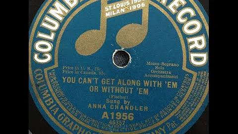 Anna Chandler "You Can't Get Along With 'Em or Wit...