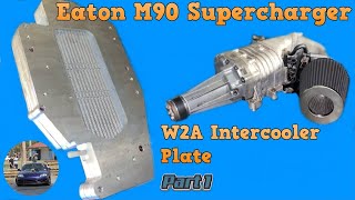 M90 Supercharger Intercooler Plate Fabrication(Design & Assembly) [Part 1 1UZ W2A series]