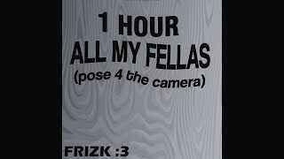 [1 Hour] Frizk - All My Fellas (Slowed + Reverb)