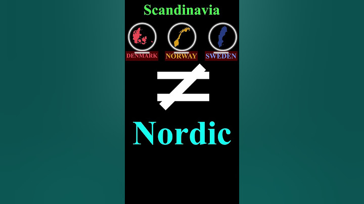 Nordic or Scandinavian, what's the difference?