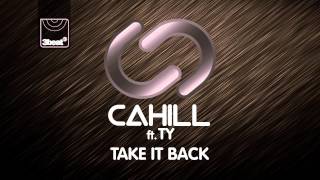 Cahill Ft TY - Take It Back (Ill Blu Full Vocal Radio Edit) HD