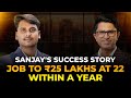 The Secret to Sanjay's ₹25 Lakhs at 22 - Decoding Passionpreneur Success Journey | Dev Gadhvi