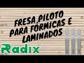 Fresa piloto para fórmicas e laminados - RADIX FERRAMENTAS