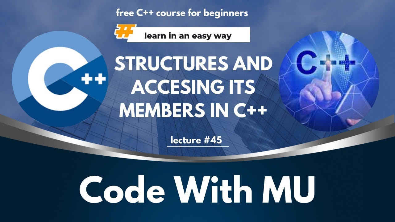 Structures and Accessing its members in C++ | C++ Full Course for ...
