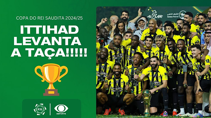 Al Ittihad levanta taça de campeão da Copa do Rei Saudita; veja