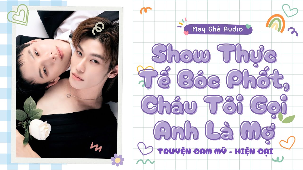 [Truyện Audio Đam Mỹ] Show Thực Tế Bóc Phốt, Cháu Tôi Gọi Anh Là Mợ | May Ghê Audio | FULL
