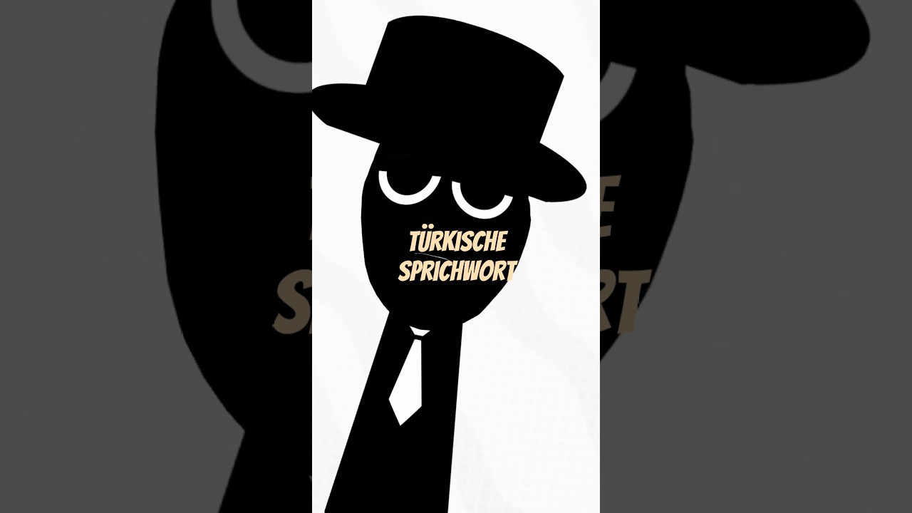 'Turkische  Sprichwort ' 