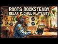👉 Relaxing Roots Reggae & Rocksteady Playlist 🌅 Chill Reggae Music for Study, Work, Driving & Relax