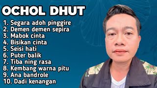 FULL ALBUM TERBARU 2025 OCHOL DHUT SEGARA ADOH PINGGIRE - DEMEN DEMEN SEPIRA - MABOK CINTA 