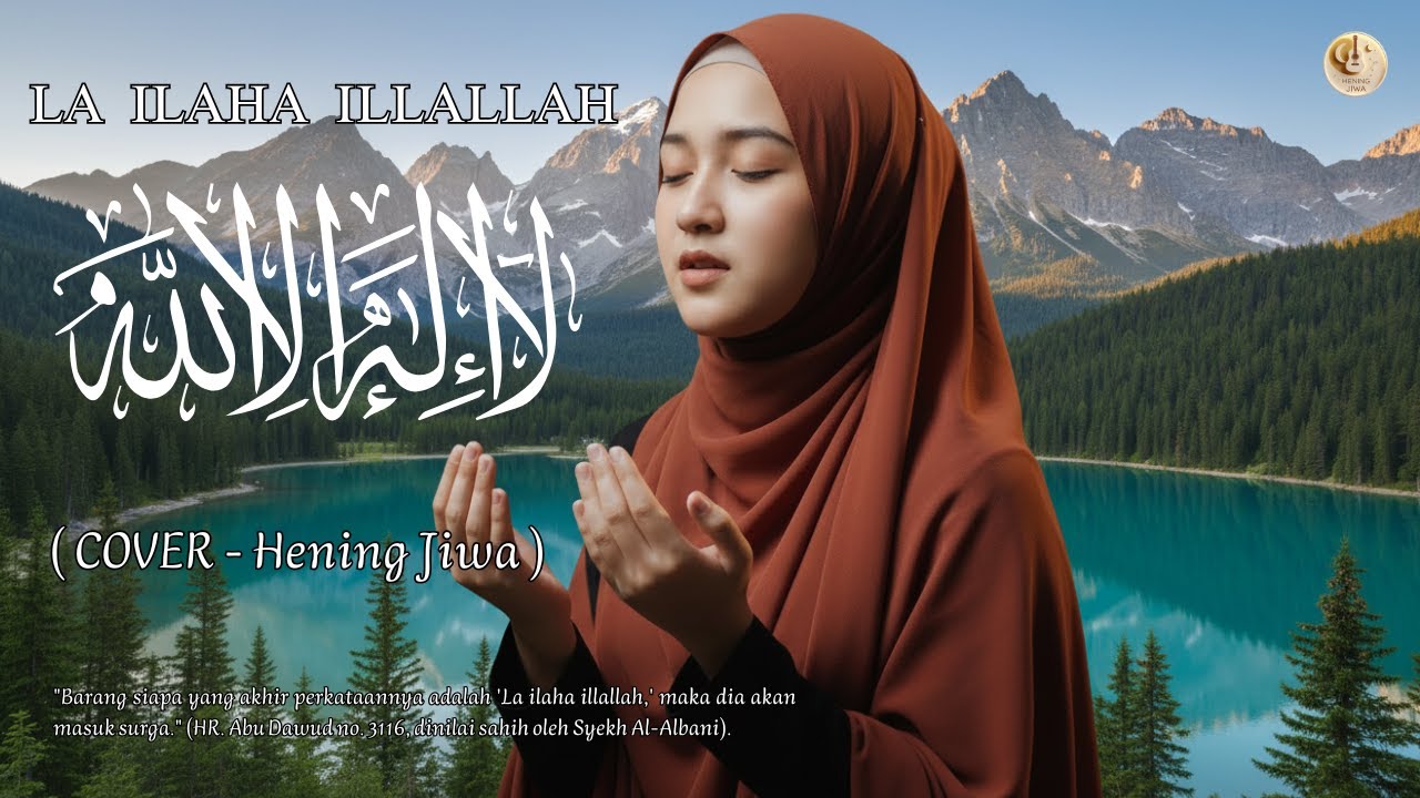 LA ILAHA ILLALLAH - COVER HENING JIWA | لَا إِلَٰهَ إِلَّا ٱللَّهُ