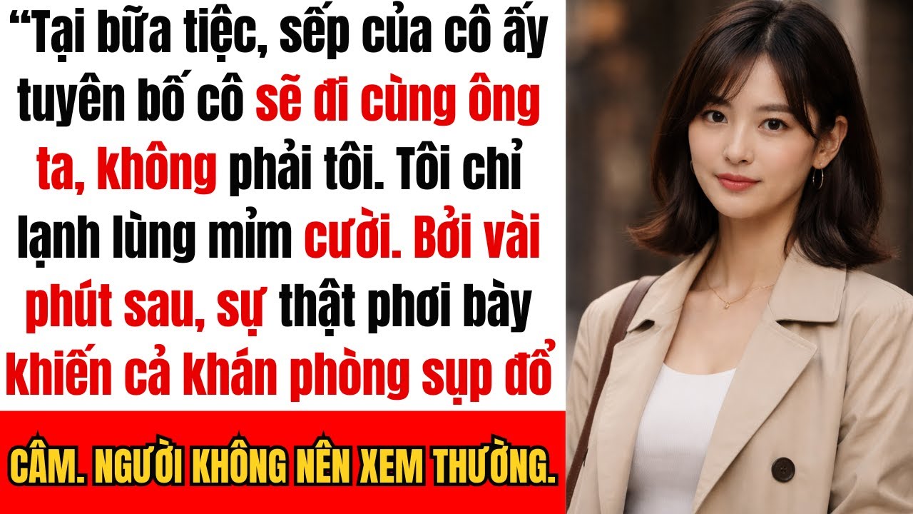 Tại bữa tiệc, sếp của cô ấy nói: Tối nay cô ấy sẽ đi với tôi, không phải anh. Hãy chấp nhận thực tế!