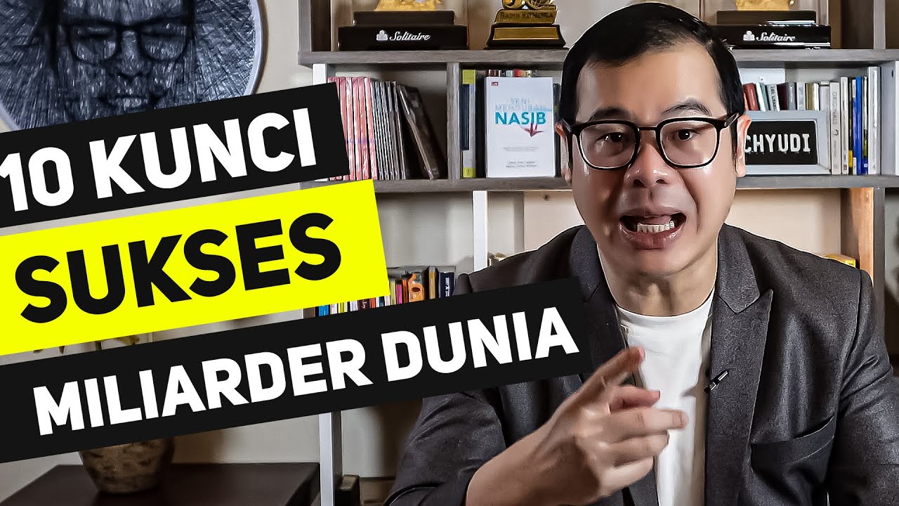 10 Kunci Kesuksesan Miliarder Dunia dan Cara Menerapkan Dalam Kehidupan