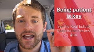 Being Patient is Key | Seattle Real Estate Negotiation Review #34