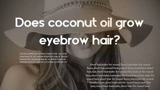 Does coconut oil grow eyebrow hair?   Can you use hair gel on eyebrows?