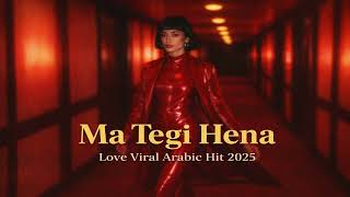 Ma Tegi Hena     remix  Love Viral Arabic Hit Tiesto Style 2026