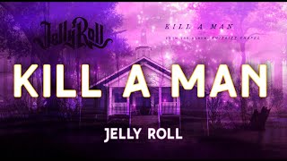 Jelly Roll - Kill A Man