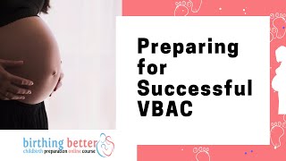 Preparing for Successful VBAC | Successful VBAC Tips | Birthing Better