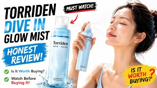 Torriden Dive In Glow Mist Honest Review | Must Watch Before Buying! Is It Worth It?